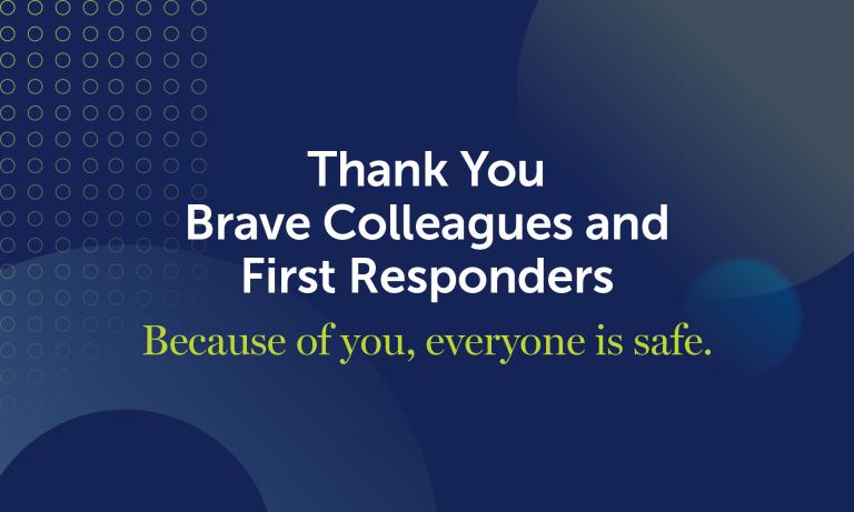 Thank You Brave Colleagues and First Responders